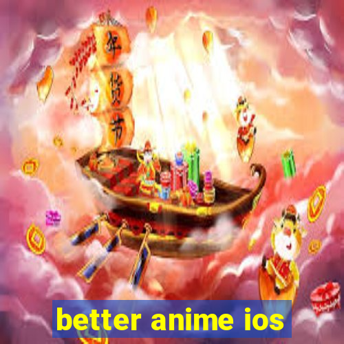 better anime ios